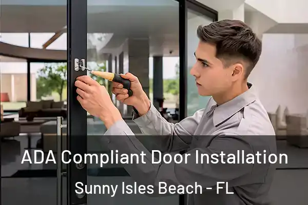 ADA Compliant Door Installation Sunny Isles Beach - FL