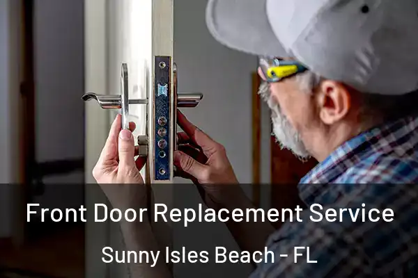 Front Door Replacement Service Sunny Isles Beach - FL