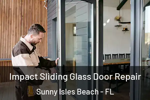 Impact Sliding Glass Door Repair Sunny Isles Beach - FL