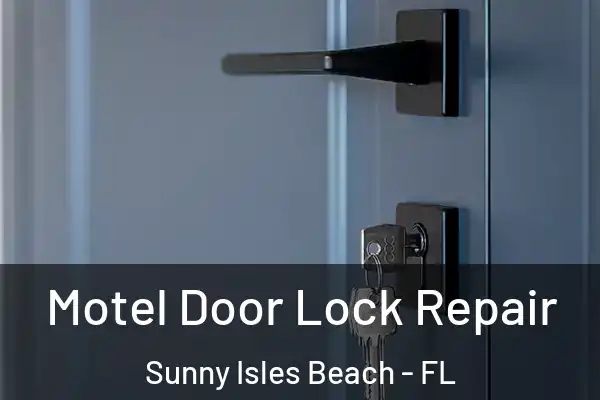Motel Door Lock Repair Sunny Isles Beach - FL