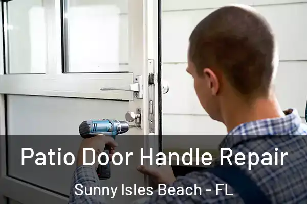  Patio Door Handle Repair Sunny Isles Beach - FL