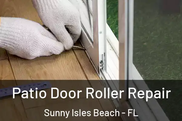 Patio Door Roller Repair Sunny Isles Beach - FL