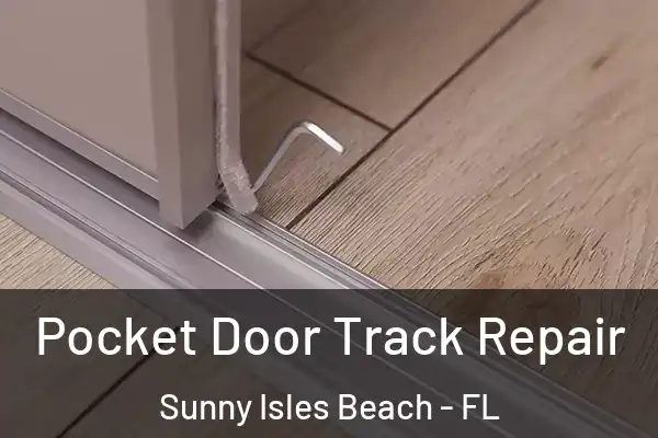 Pocket Door Track Repair Sunny Isles Beach - FL