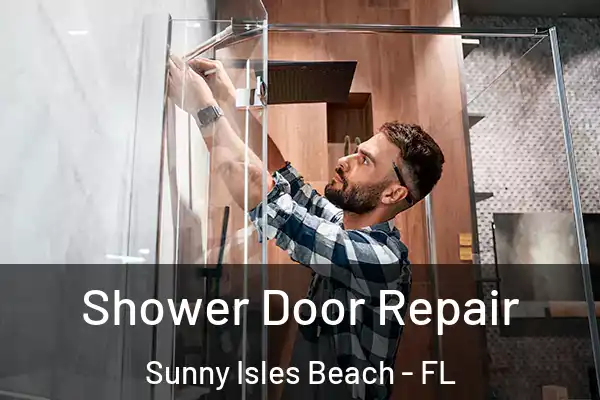 Shower Door Repair Sunny Isles Beach - FL