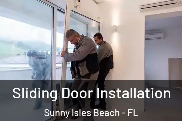 Sliding Door Installation Sunny Isles Beach - FL