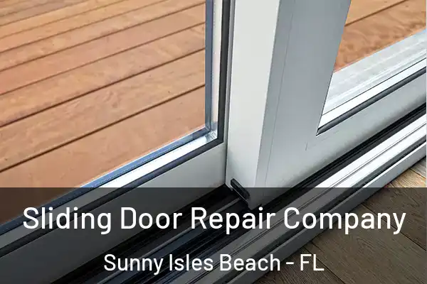 Sliding Door Repair Company Sunny Isles Beach - FL