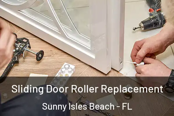 Sliding Door Roller Replacement Sunny Isles Beach - FL