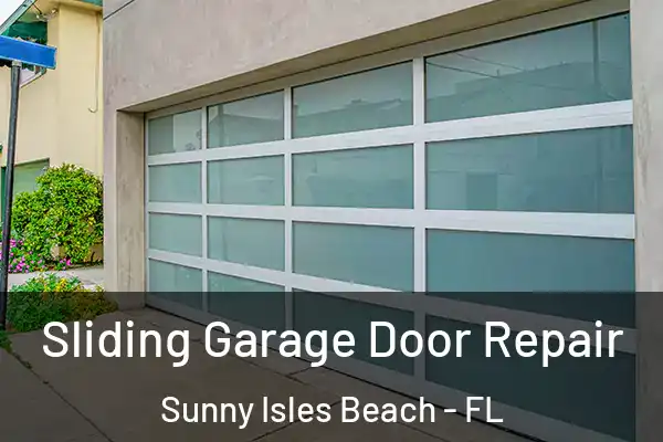 Sliding Garage Door Repair Sunny Isles Beach - FL
