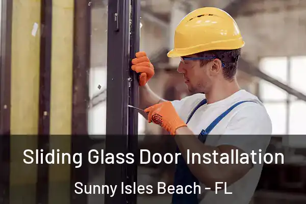 Sliding Glass Door Installation Sunny Isles Beach - FL