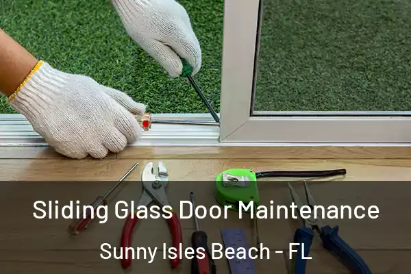 Sliding Glass Door Maintenance Sunny Isles Beach - FL