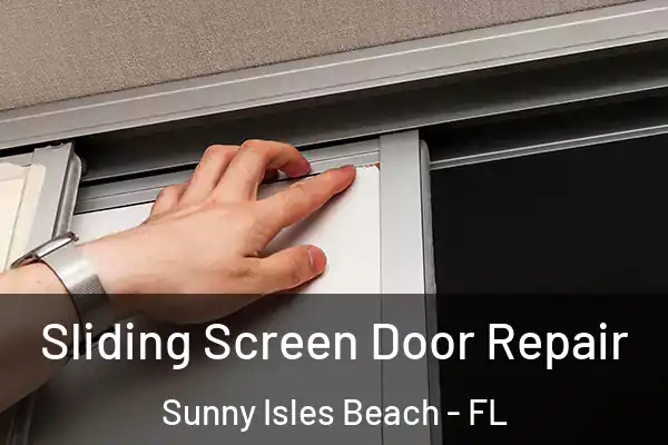 Sliding Screen Door Repair Sunny Isles Beach - FL