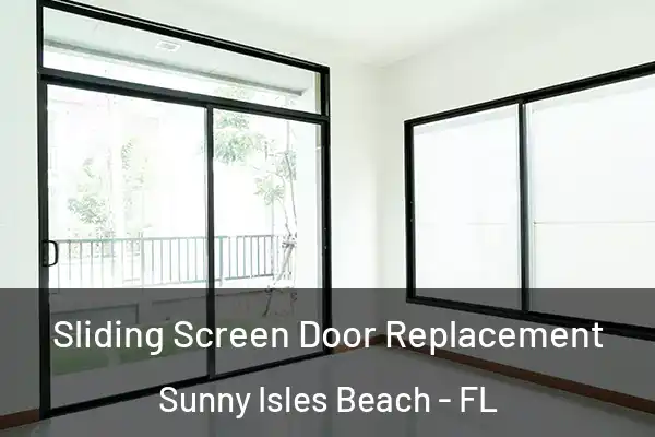 Sliding Screen Door Replacement Sunny Isles Beach - FL